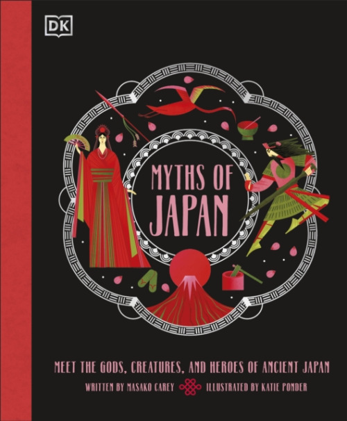 Myths of Japan, Meet the Gods, Creatures, and Heroes of Ancient Japan