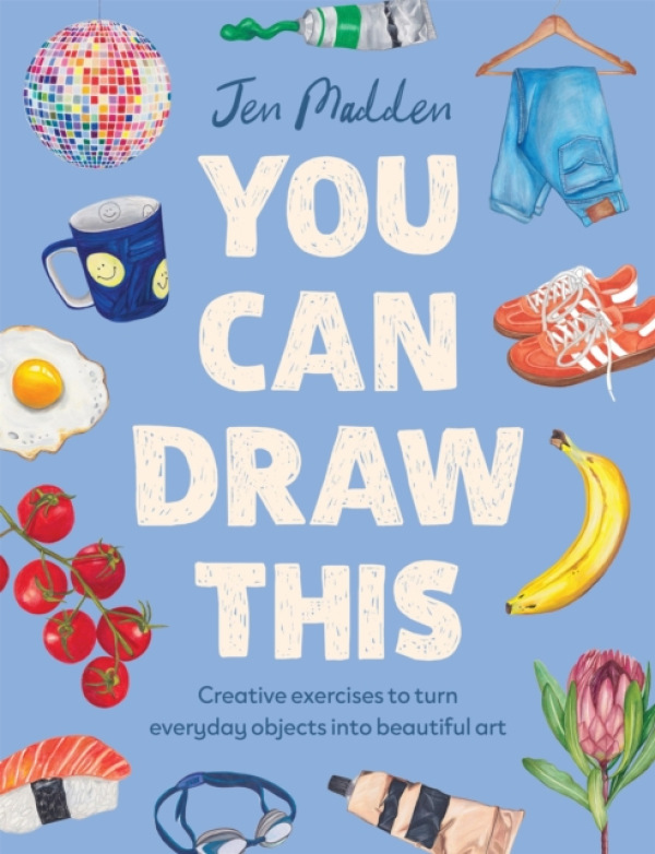 You Can Draw This, Learn how to turn everyday objects into beautiful art