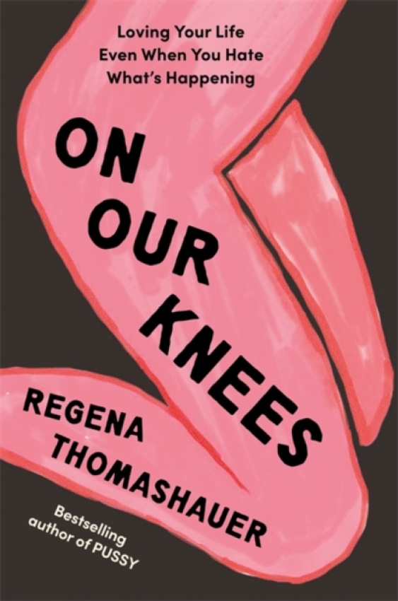 On Our Knees, Loving Your Life Even When You Hate WhatÂ’s Happening