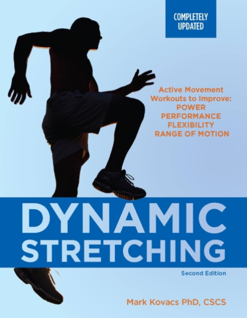 Dynamic Stretching: Second Edition, Active Movement Workouts to Improve Power, Performance, Flexibility, and Range of Motion