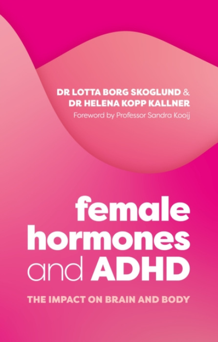 Female Hormones and ADHD, The Impact on Brain and Body