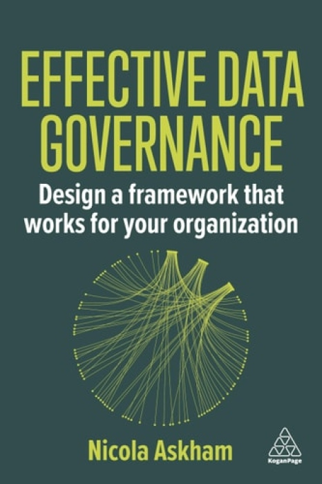 Effective Data Governance, Design a Framework that Works for Your Organization