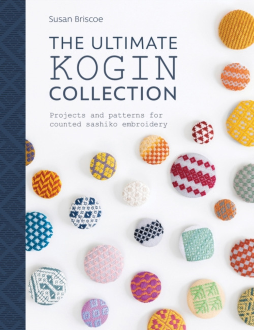 The Ultimate Kogin Collection, Projects and Patterns for Counted Sashiko Embroidery