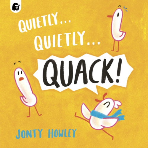 Quietly . . . Quietly . . . QUACK! Quarto Publishing PLC