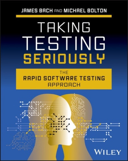 Taking Testing Seriously, The Rapid Software Testing Approach