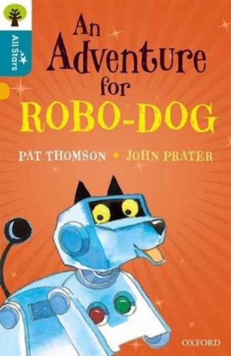 Oxford Reading Tree All Stars: Oxford Level 9 An Adventure for Robo-dog, Level 9