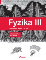 Fyzika III – pracovní sešit 1 s komentářem pro učitele