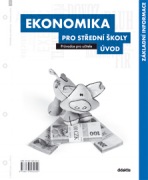 Ekonomika pro střední školy - Úvod - Průvodce pro učitele