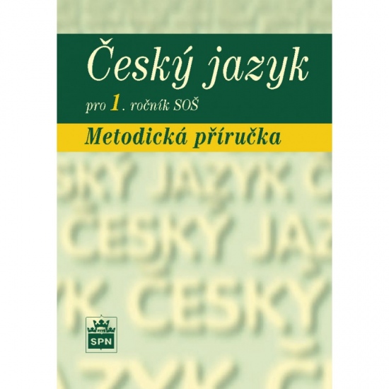 Český jazyk pro 1. ročník SŠ Metodická příručka