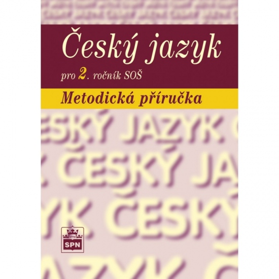 Český jazyk pro 2. ročník SŠ Metodická příručka