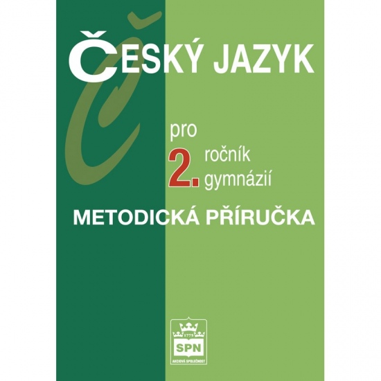 Český jazyk pro 2. ročník gymnázií Metodiká příručka