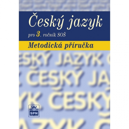 Český jazyk pro 3. ročník SŠ Metodická příručka