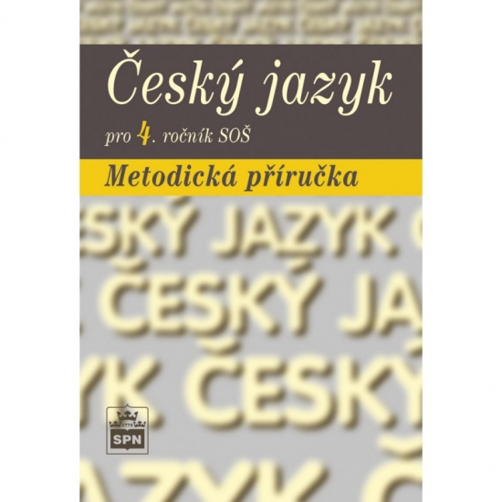 Český jazyk pro 4. ročník SŠ Metodická příručka
