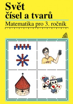 Matematika pro 3.ročník základní a obecné školy - Svět čísel a tvarů - učebnice