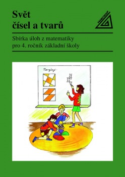 Svět čísel a tvarů: Sbírka úloh z matematiky pro 4.r. základní školy