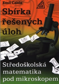 Levně Středoškolská matematika pod mikroskopem - Sbírka řešených příkladů