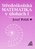 Středoškolská matematika v úlohách I