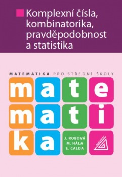 Matematika pro SŠ - Komplexní čísla, kombinatorika, pravděpodobnost a statistika