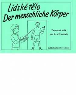 Lidské tělo - Der menschliche Kőrper - pracovní sešit pro 4. a 5. ročník