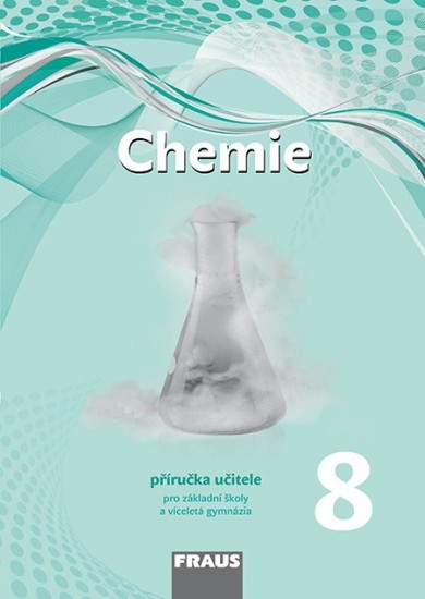 Chemie 8 – nová generace Přiručka pro učitele