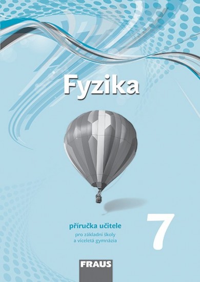 Fyzika 7 – nová generace Příručka pro učitele