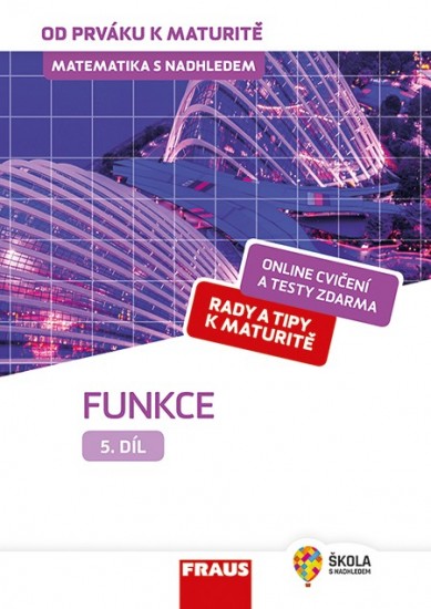 Matematika s nadhledem od prváku k maturitě, 5. díl Funkce