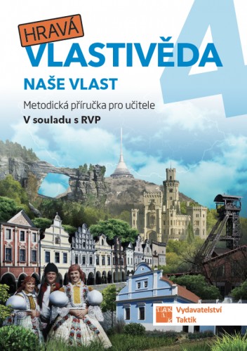 Hravá vlastivěda 4 - Naše vlast - metodická příručka