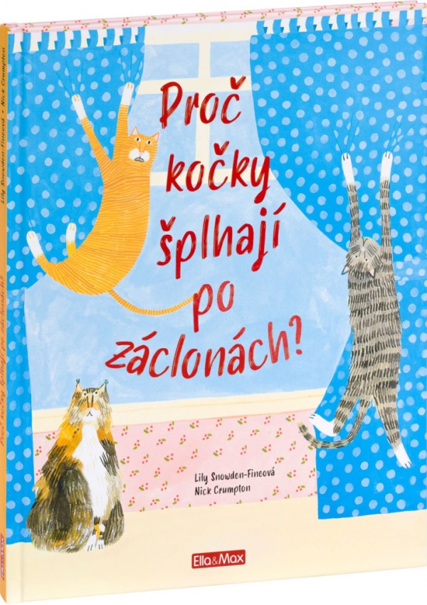 Levně PROČ KOČKY ŠPLHAJÍ PO ZÁCLONÁCH? – Vše o kočkách