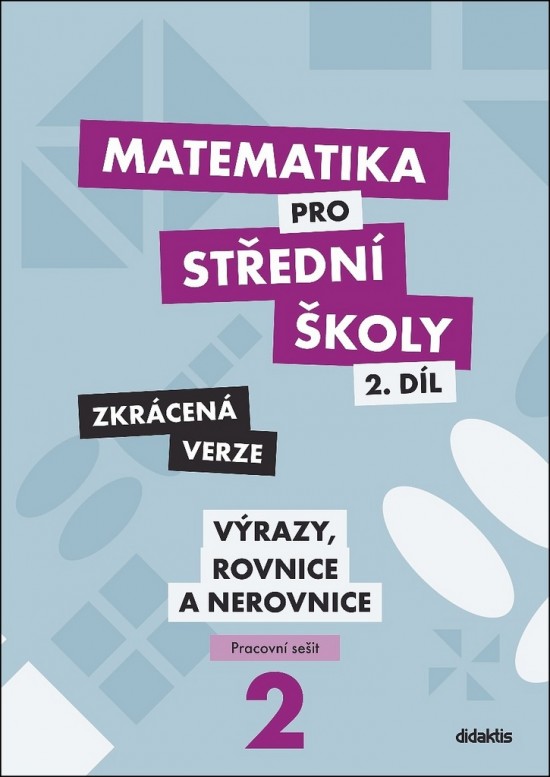 Matematika pro střední školy 2.díl Zkrácená verze/Pracovní sešit Výrazy, rovnice a nerovnice