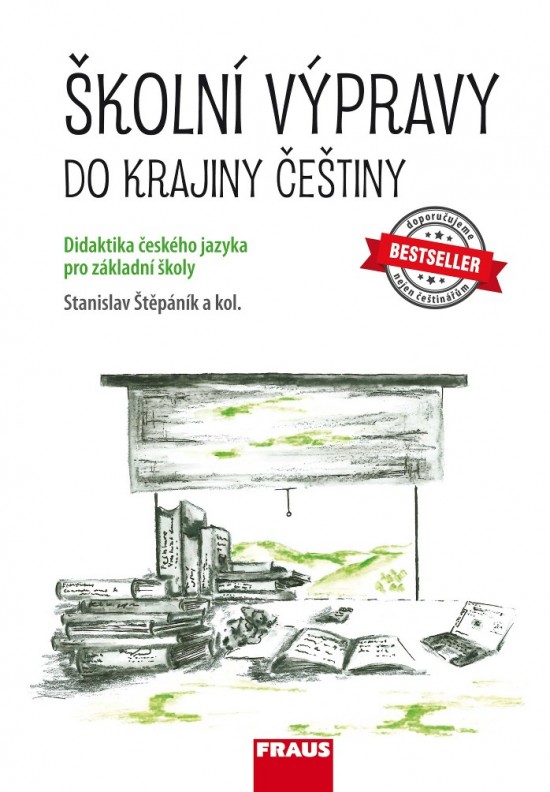 Školní výpravy do krajiny češtiny (didaktika českého jazyka pro ZŠ a VG)