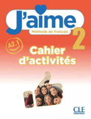 J´aime 2 - Niveau A2.1 - Cahier d´activités