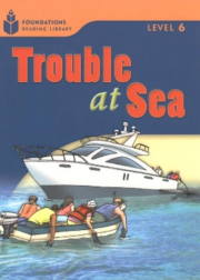 FOUNDATION READERS 6.5 - TROUBLE AT SEA