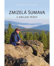 Zmizelá Šumava – S Emilem pěšky