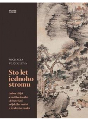 Sto let jednoho stromu - Lubor Hájek a institucionální sběratelství asijského umění v Československu