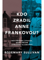 Kdo zradil Anne Frankovou? Nevyřešená záhada, nebo přísně střežené tajemství?