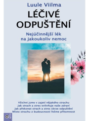 Léčivé odpuštění - Nejúčinnější lék na jakoukoliv nemoc