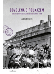 Dovolená s poukazem - Odborové rekreace v Československu 1948–1968