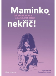 Maminko, nekřič! - Jak zkrotit emoce a porozumět dětem
