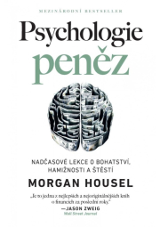 Psychologie peněz / Nadčasové lekce o bohatství, hamižnosti a štěstí
