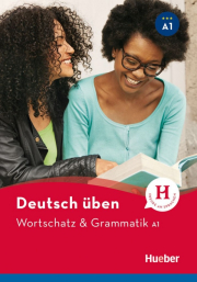 deutsch üben NEU Wortschatz & Grammatik A1