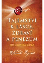 Tajemství k lásce, zdraví a penězům - Mistrovský kurz