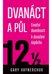 Dvanáct a půl. Využití emočních složek nezbytných pro obchodní úspěch