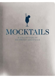 Mocktails, A Collection of Low-Proof, No-Proof Cocktails