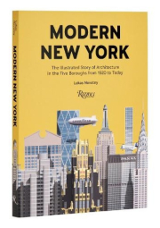 Modern New York, The Illustrated Story of Architecture in the Five Boroughs from 1920 to Present