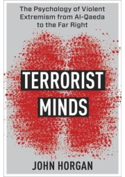 Terrorist Minds, The Psychology of Violent Extremism from Al-Qaeda to the Far Right