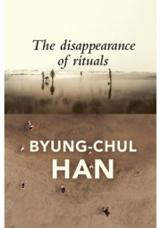 Disappearance of Rituals, A Topology of the Present
