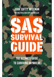 SAS Survival Guide, The Ultimate Guide to Surviving Anywhere