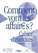 COMMENT VONT LES AFFAIRES? CAHIER D´EXERICES