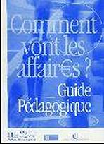 COMMENT VONT LES AFFAIRES? GUIDE PEDAGOGIQUE