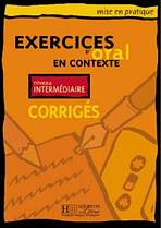 EXERCICES D´ORAL EN CONTEXTE INTERMEDIAIRE Corrigés